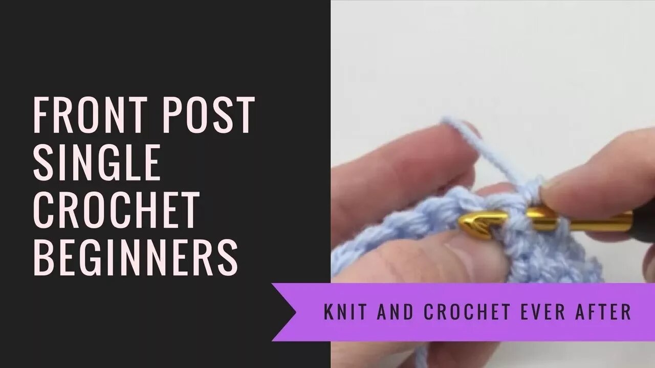 Single Crochet Tutorial #7: Front Post Single Crochet (FPSC)