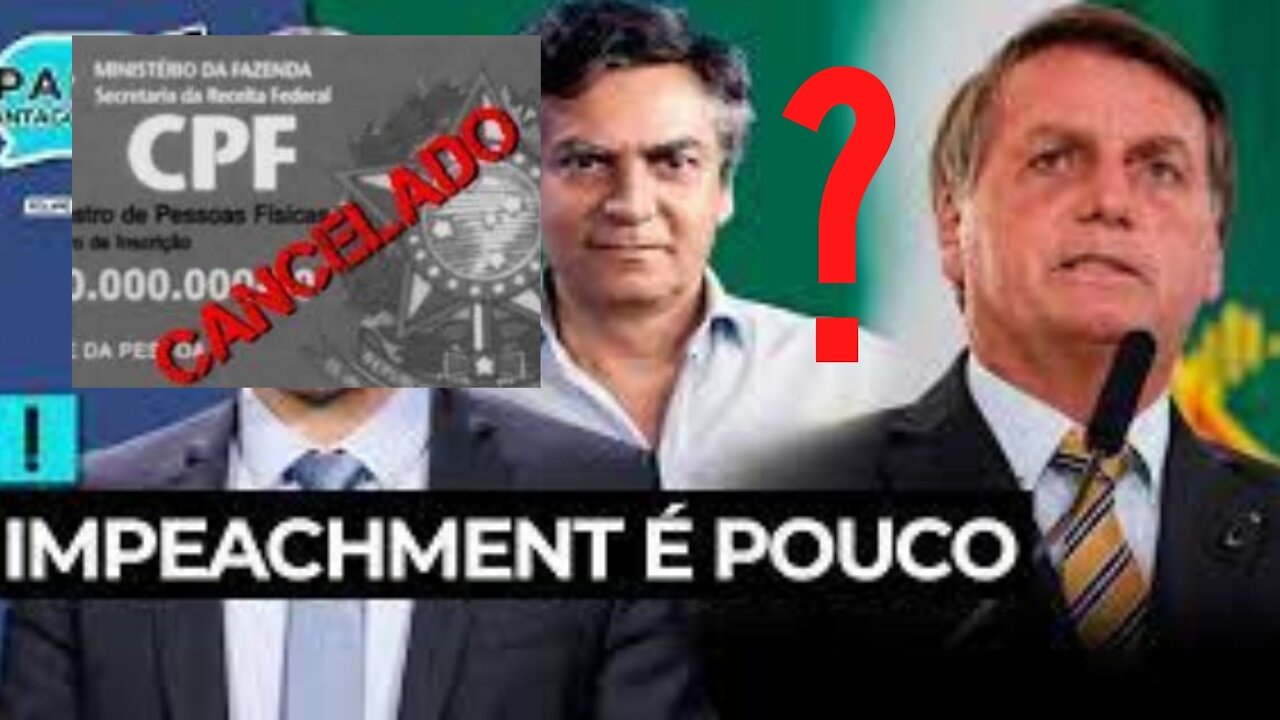 “IMPEACHMENT é pouco para o Bolsonaro” é do cancelamento do CPF que Eles estão falando no ANTAGONIS