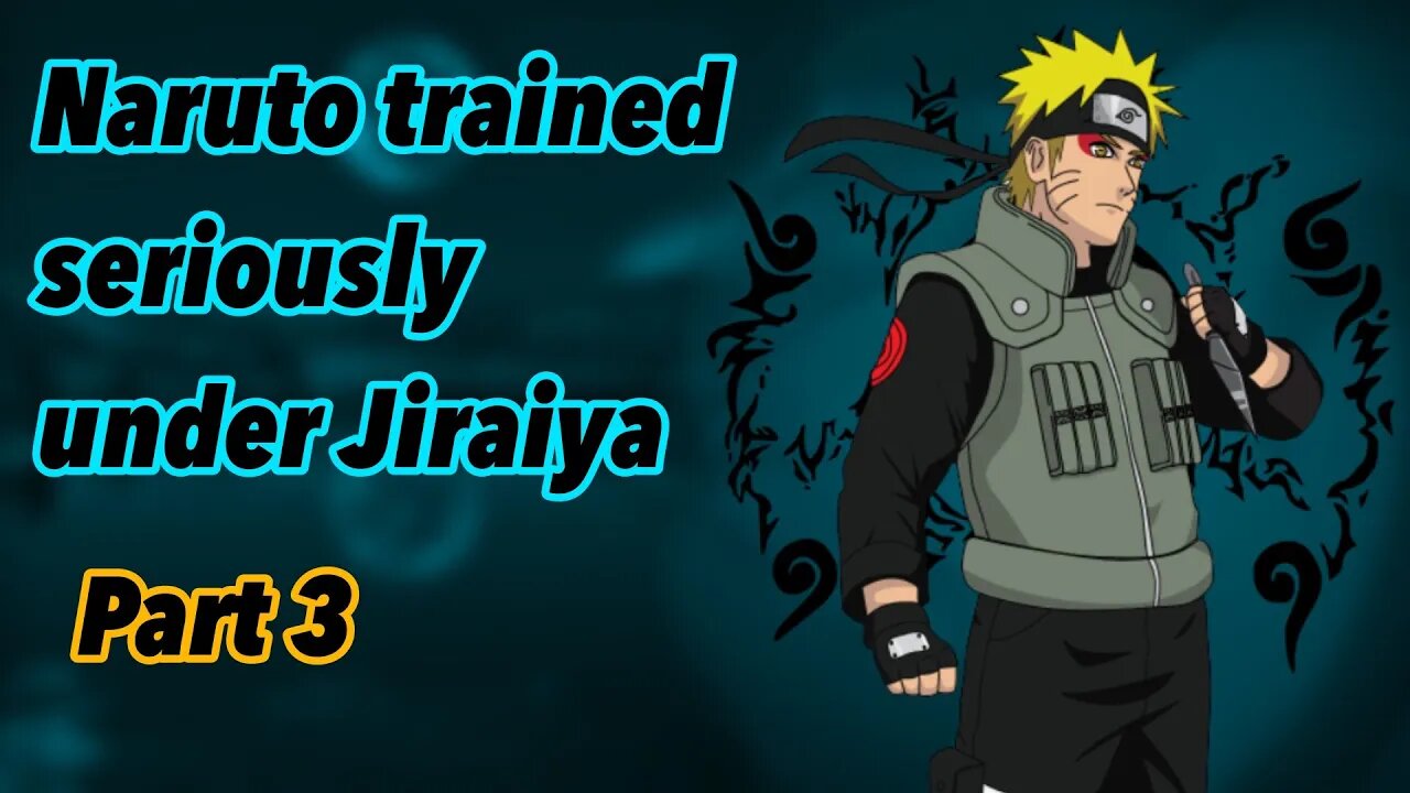 What if Naruto trained seriously under Jiraiya | Part 3