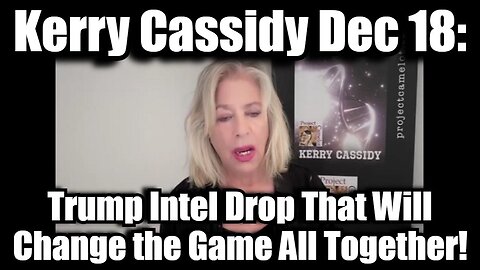 Kerry Cassidy: Trump Intel Drop That Will Change the Game All Together!