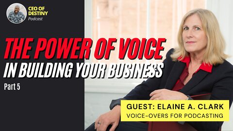 The Power of Voice in Building your Business with Elaine Clark Part 5