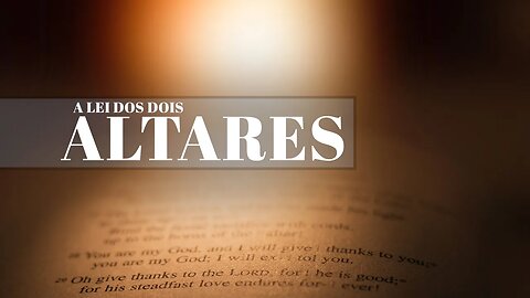 A lei dos dois altares | Palavra de Vida e Fé