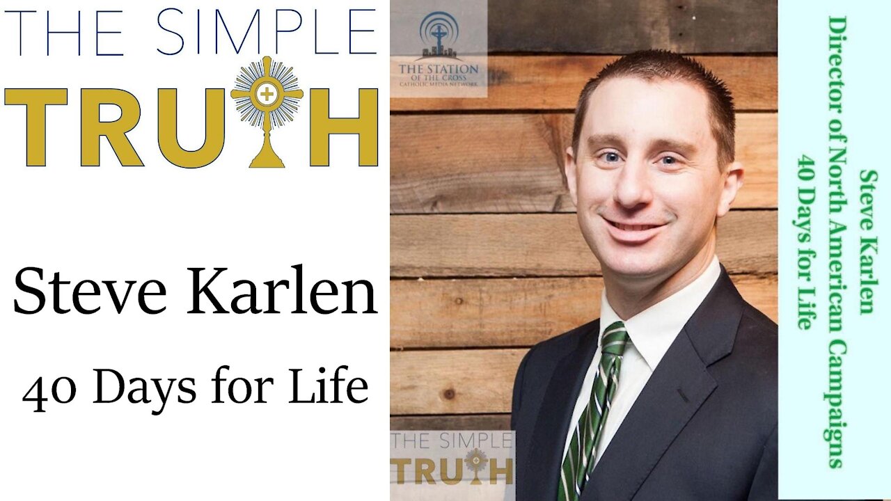 Steve Karlen, 40 Days for Life | The Simple Truth - Thu, Oct. 28, 2021