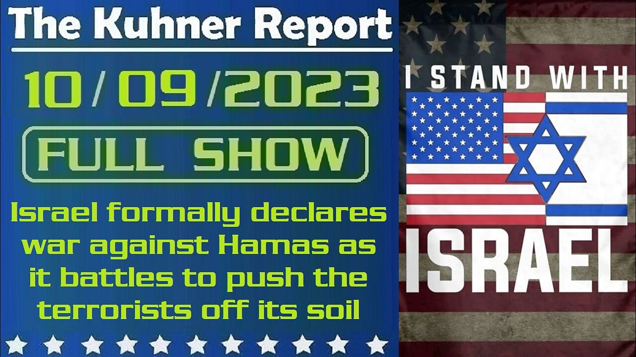 The Kuhner Report 10/09/2023 [FULL SHOW] Israel formally declares war against Hamas as it battles to push the terrorists off its soil