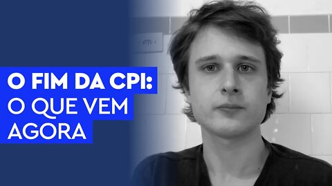 O fim da CPI: O que vai acontecer a partir de agora