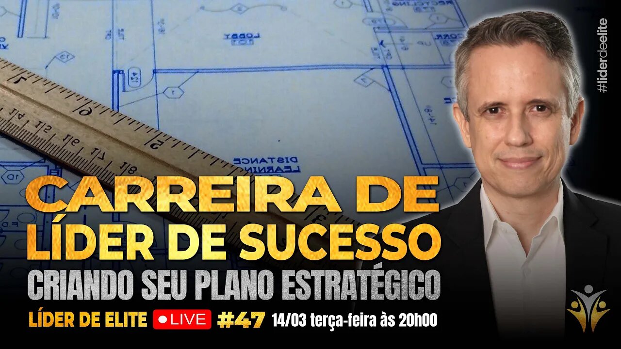 Carreira De Líder De Sucesso: Criando Seu Plano Estratégico - Líder de Elite LIVE #047