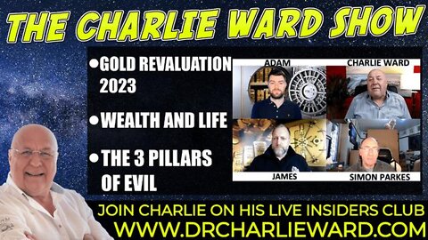 GOLD REVALUATION 2023 - IGNORE AT YOUR OWN RISK! WEALTH & LIFE WITH ADAM,JAMES, SIMON & CHARLIE WARD