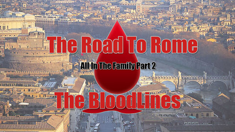 All in the Family - Part 2 - The Road to Rome