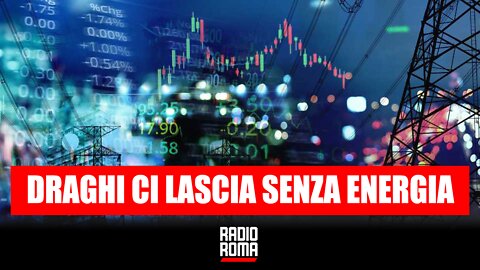 DRAGHI CI LASCIA SENZA ENERGIA - A VISO SCOPERTO