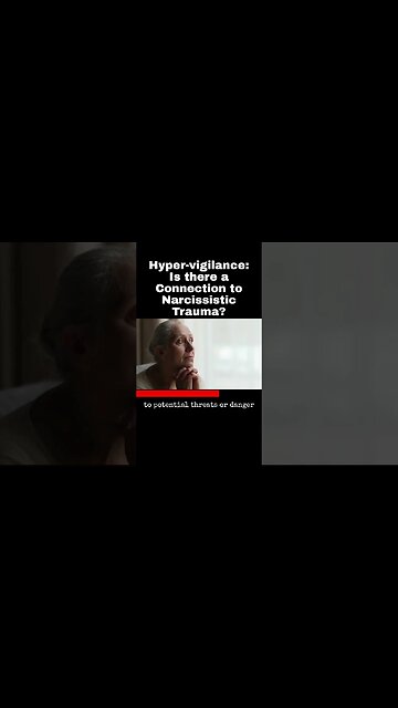 Hyper-vigilance: Is there a Connection to Narcissistic Trauma?