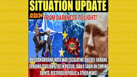 SITUATION UPDATE 12/22/24 - Russia Ukraine/Nato War Escalation, Juan O Savin, Biden Puppet