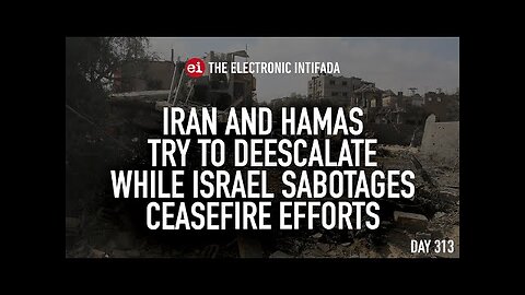 Iran and Hamas try to deescalate while Israel sabotages ceasefire efforts