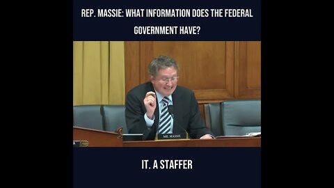 Rep. Massie: What Information Does the Federal Government Have? 9/21/2022