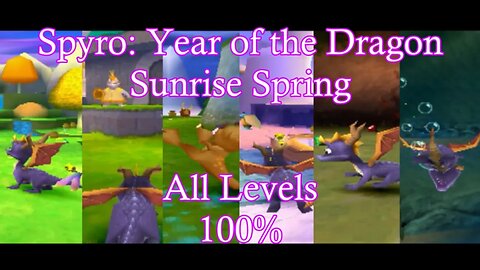 Spyro: Year of the Dragon (Sunrise Spring) All Levels 100%