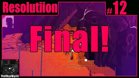 Resolutiion Playthrough | Part 12 [FINAL]