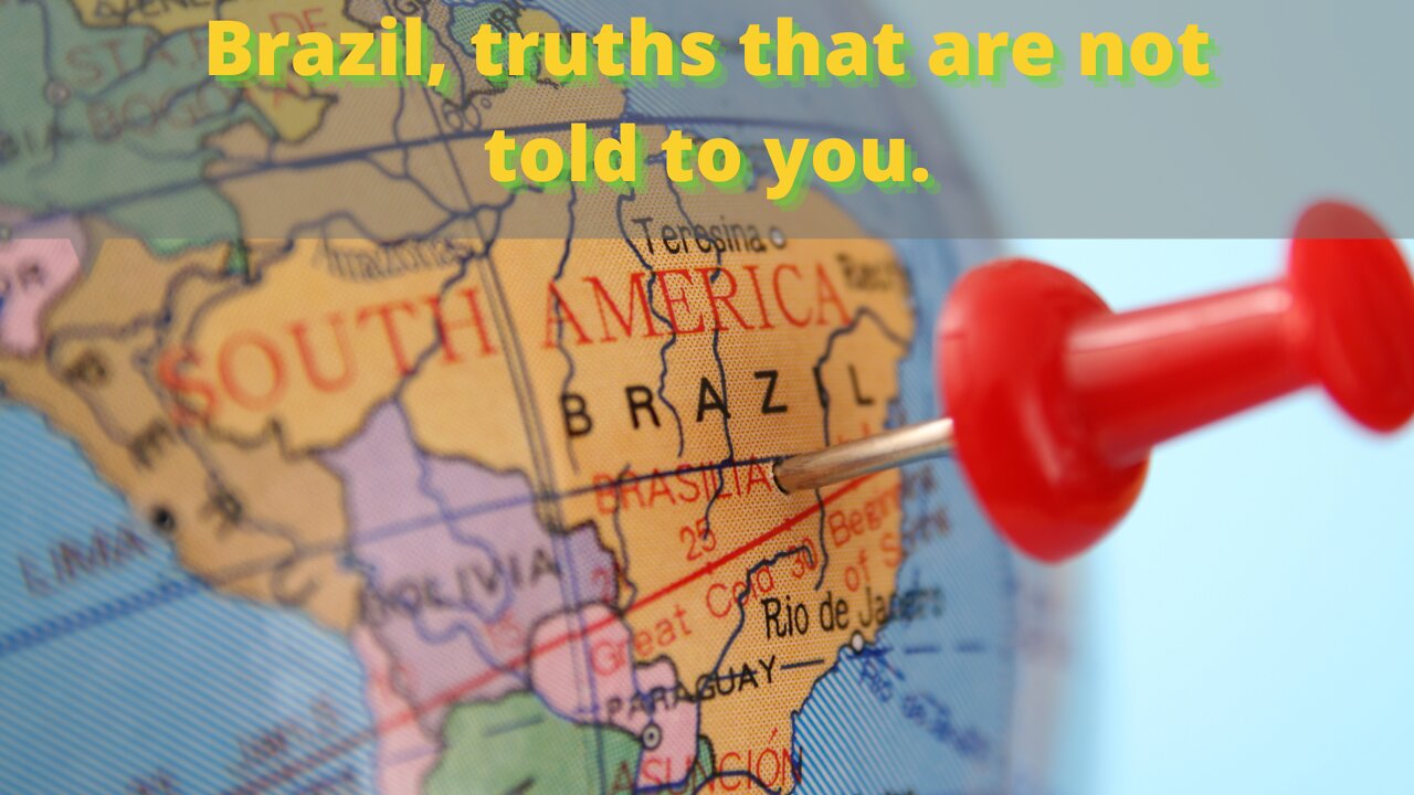 Brazil, truths that are not told to you.