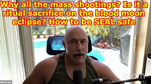 MICHAEL JACO 5/16/22 - WHY ALL THE MASS SHOOTINGS? IS IT A RITUAL SACRIFICE