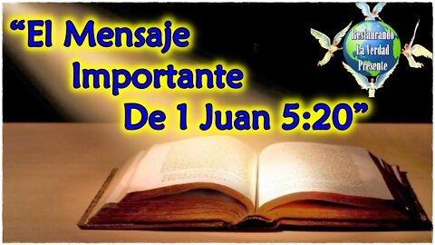 “El Mensaje Importante de 1 Juan 5:20”