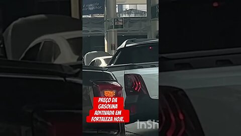 Preço da Gasolina aditivada hoje em Fortaleza