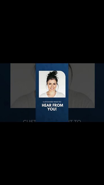 Customers want to hear from you!