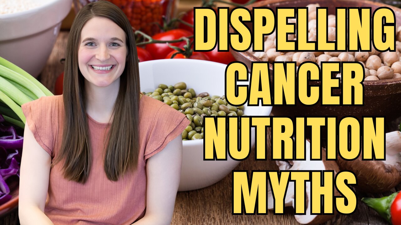 Halting the Myths in their Tracks: Dispelling Cancer Nutrition Myths with Scientific Evidence