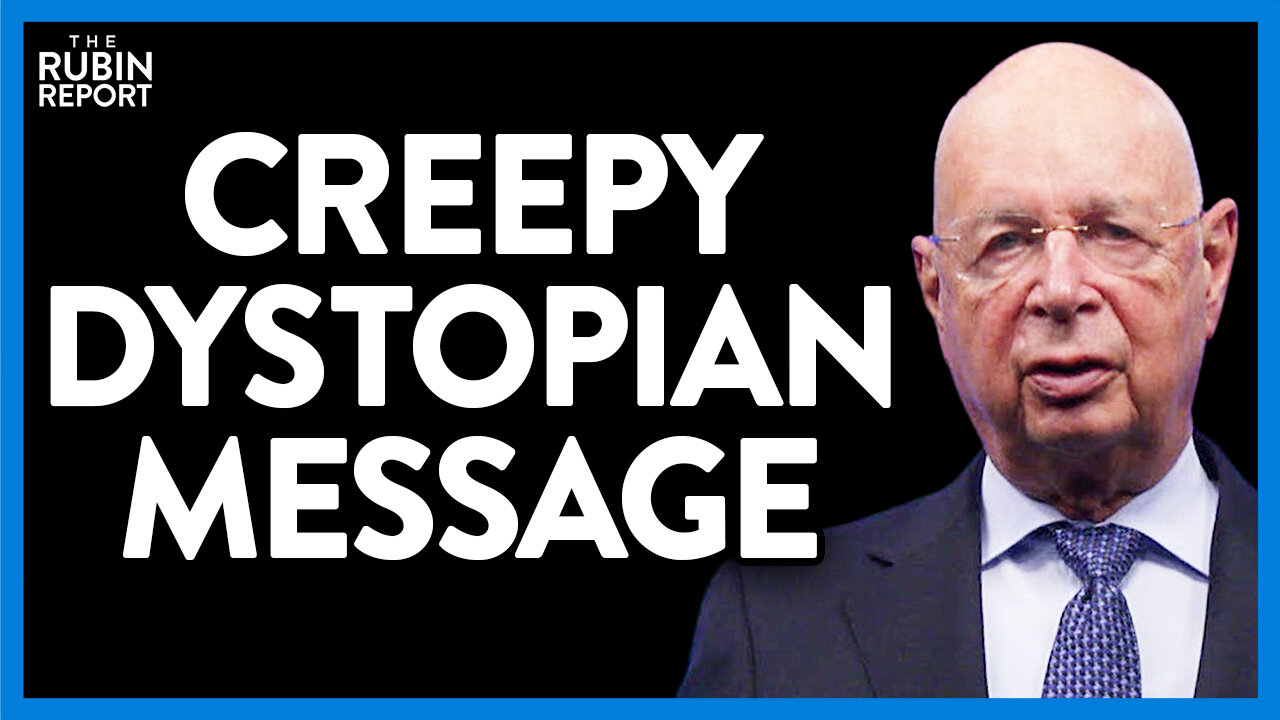 World Economic Forum Head Lays Out His Creepy Utopia, Point by Point | Direct Message | Rubin Report