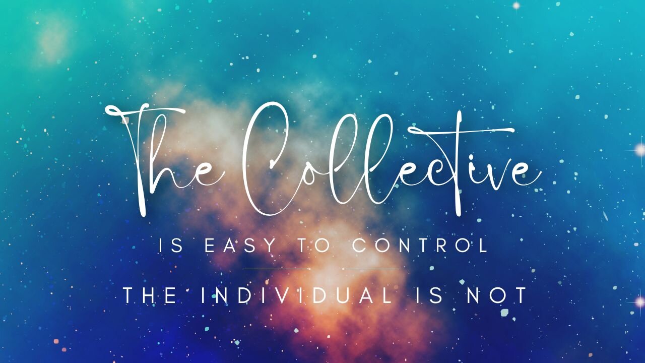 The Collective Is Easy To Control | The Individual Is Not | A Constructed Reality