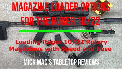 Magazine Loader Options for the Ruger 10/22 Rotary Magazine Tabletop Review - Episode #202502