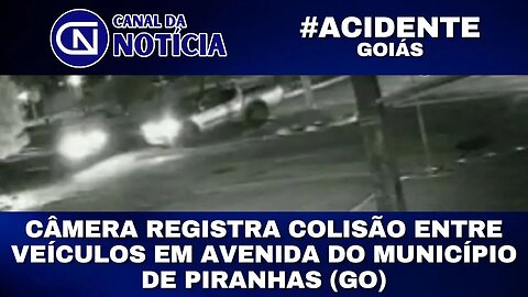 CÂMERA REGISTRA COLISÃO ENTRE VEÍCULOS EM AVENIDA DO MUNICÍPIO DE PIRANHAS (GO)