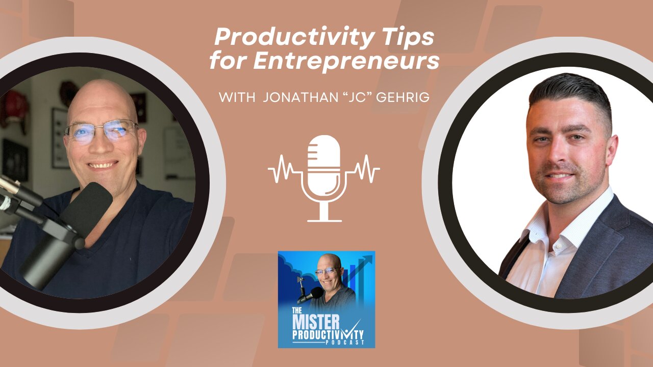 Productivity Tips for Entrepreneurs with Jonathan "JC" Gehrig