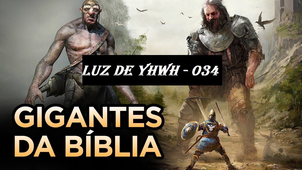 Luz de YHWH034 - Os Gigantes da Bíblia