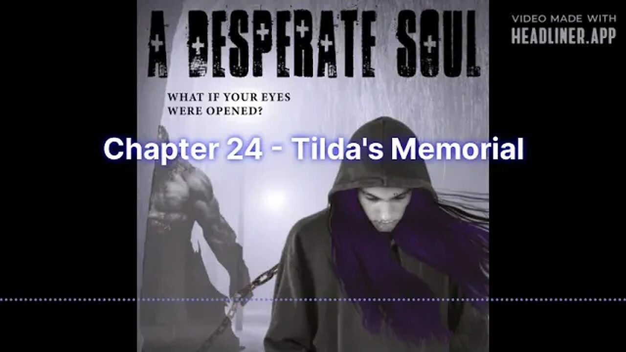 Tilda's Memorial - A Desperate Soul, Chapter 24