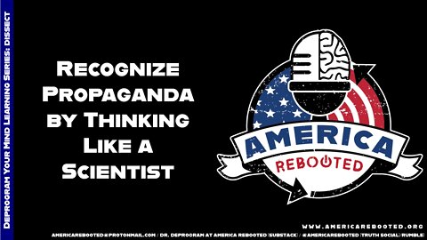 LEARN: Recognizing Propaganda by Thinking Like a Scientist (19 Minutes)