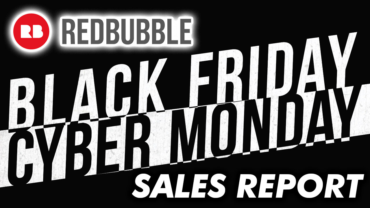 REDBUBBLE SALES REPORT: Black Friday / Cyber Monday 2021 🔥