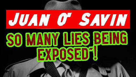 Juan O' Savin HUGE Special Edition "So Many Lies Being Exposed"!