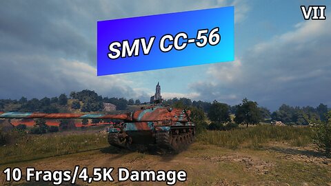 SMV CC-56 (10 Frags/4,5K Damage) | World of Tanks