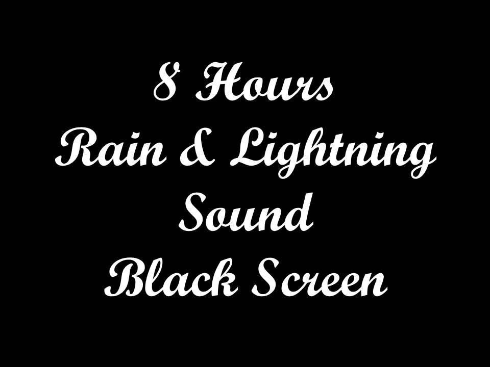 8 Hours Rain and Lightning Sound Black Screen