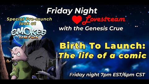 Friday Night Lovestream with the Genesis Crüe!: From Birth To Launch: The Life of a Comic