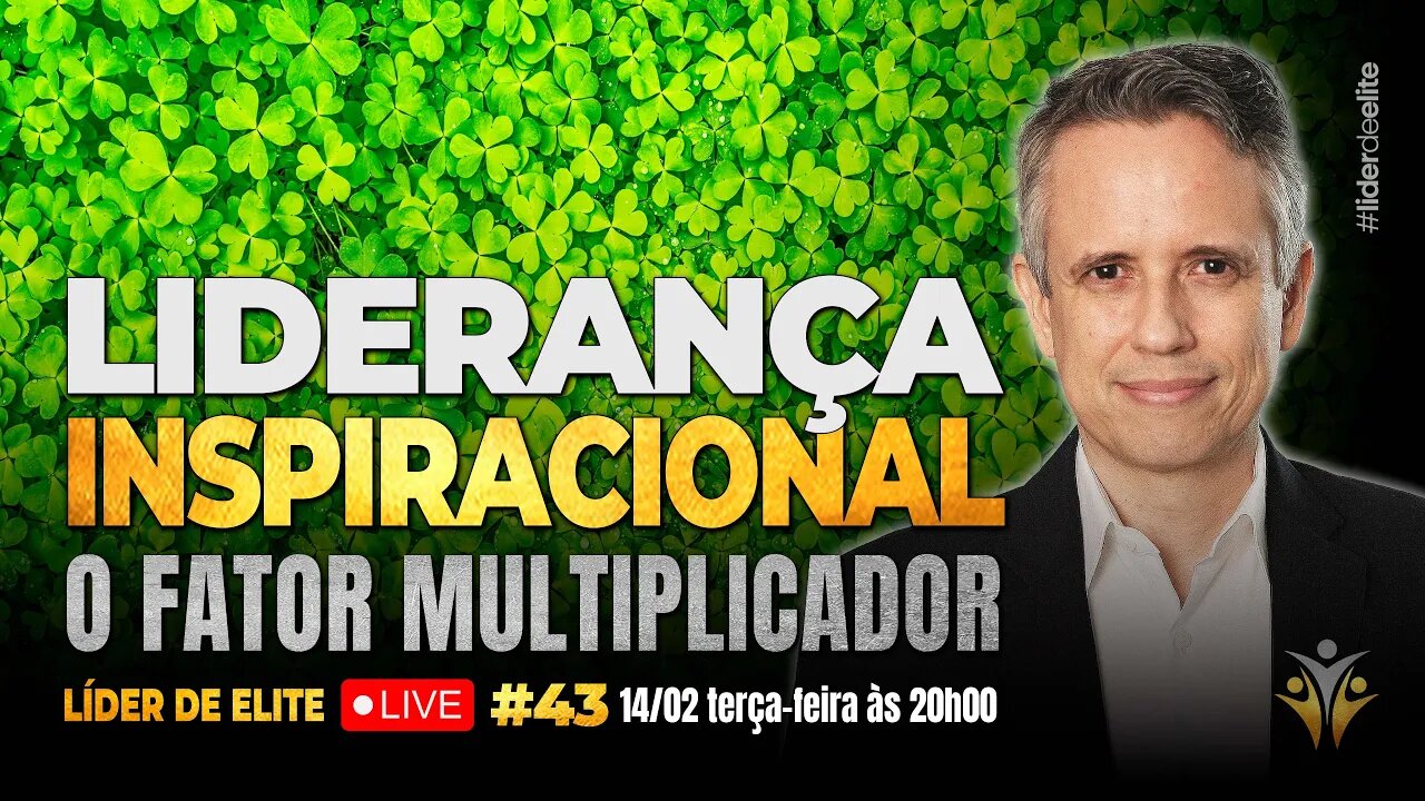 Liderança Inspiracional: O Fator Multiplicador - Líder de Elite LIVE #043