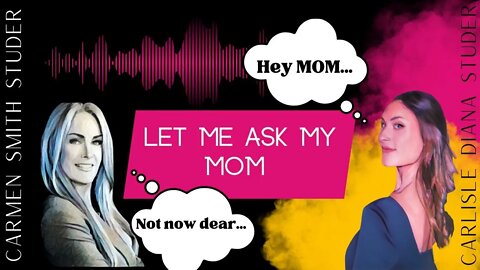 Let Me Ask My Mom | With Carlisle and Carmen Studer