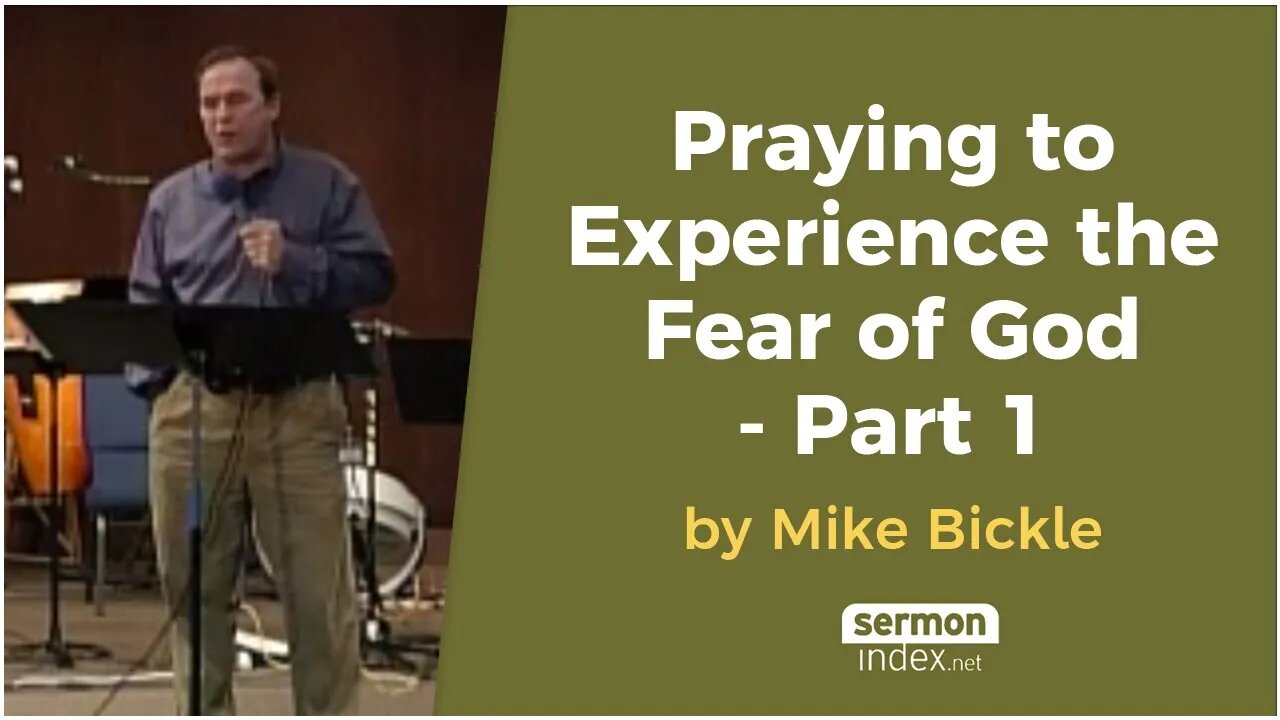 Praying to Experience the Fear of God - Part 1 by Mike Bickle