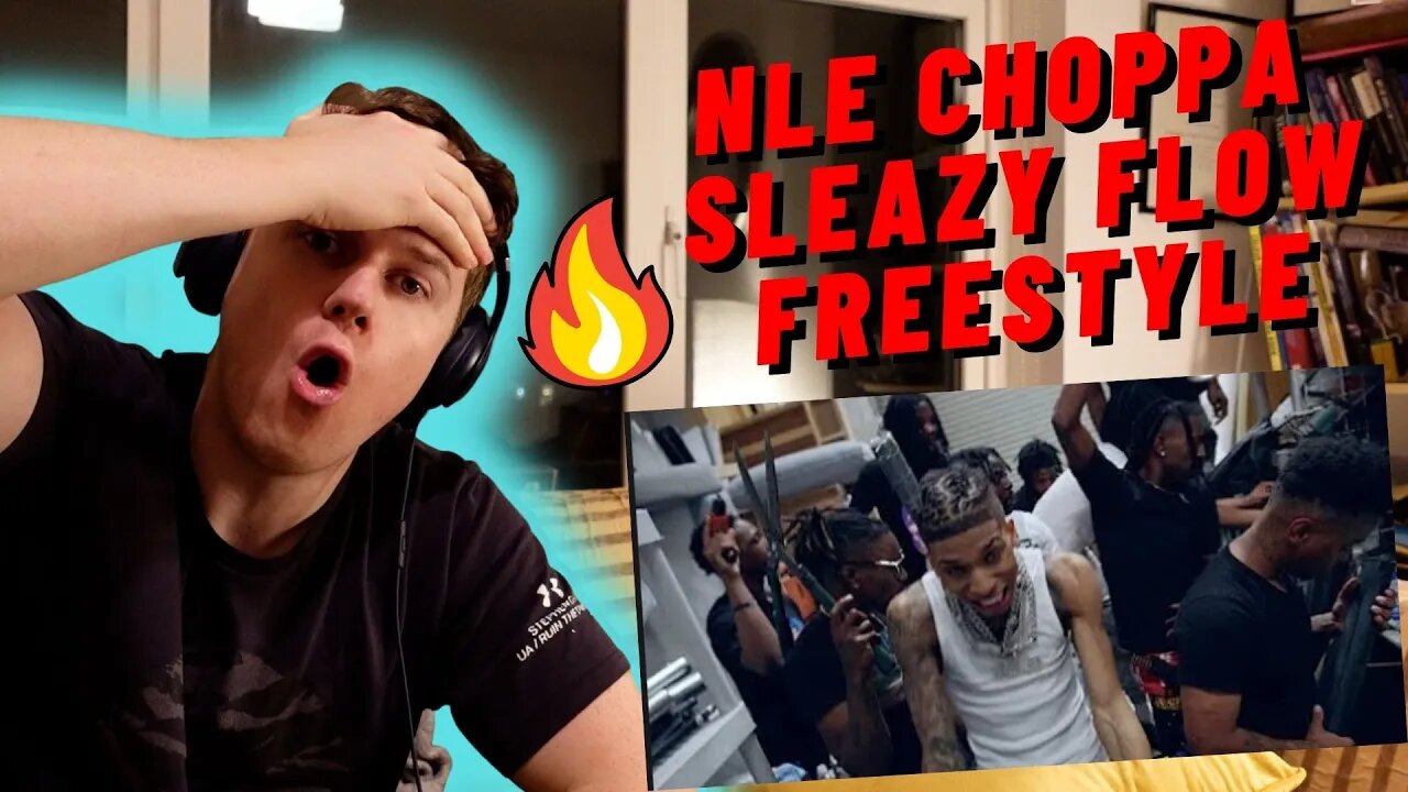 NLE CHOPPA - SLEAZY FLOW FREESTYLE!!((IRISH REACTION!!))