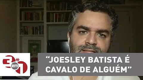 Andreazza: Joesley Batista é cavalo de alguém