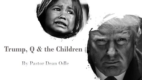 Trump, Q & the Children (Part 2)