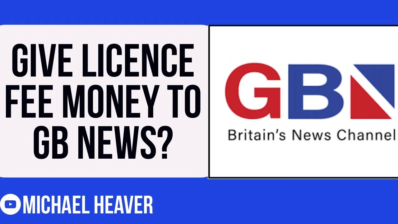 Give BBC’s Licence Fee Funding To GB News INSTEAD?