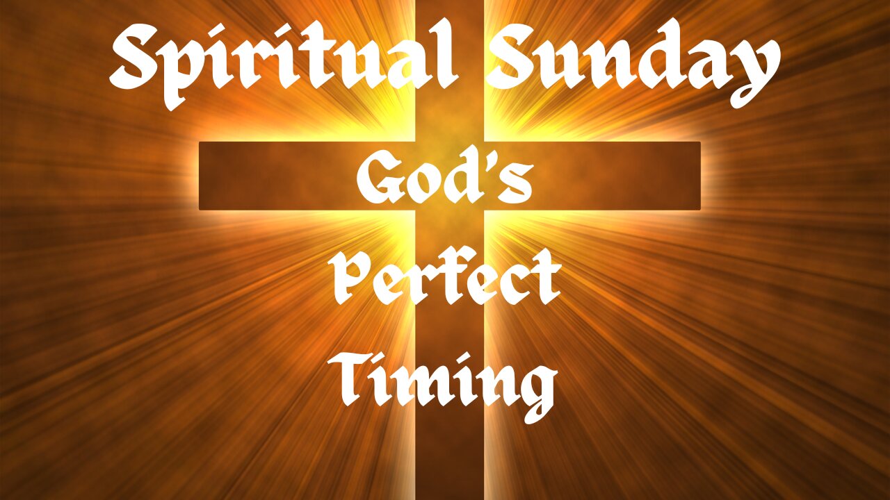 Spiritual Sunday: God's Perfect Timing