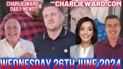 CHARLIE WARD DAILY NEWS WITH PAUL BROOKER & DREW DEMI - WEDNESDAY 26TH JUNE 2024