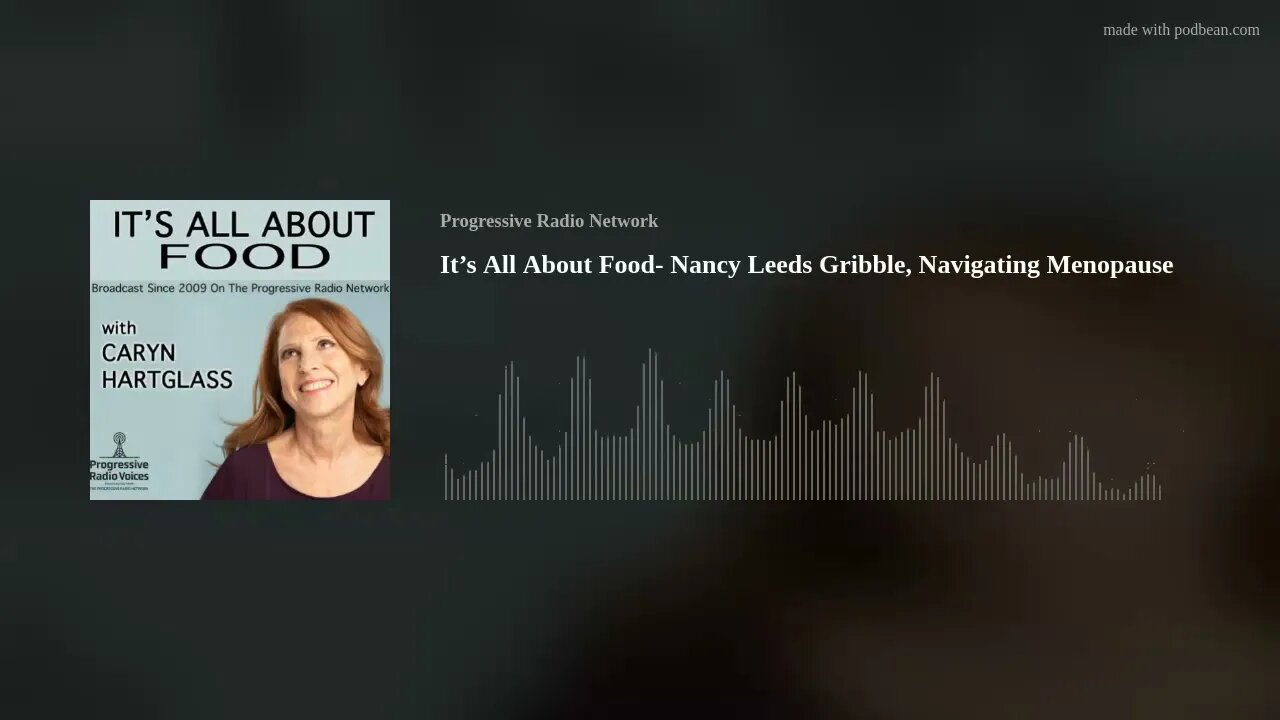 It’s All About Food- Nancy Leeds Gribble, Navigating Menopause