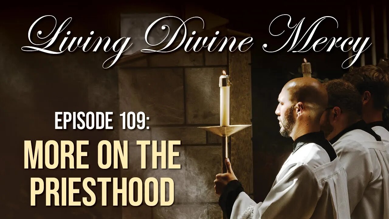 More on the Priesthood - Living Divine Mercy TV Show (EWTN) Ep.109 with Fr. Chris Alar