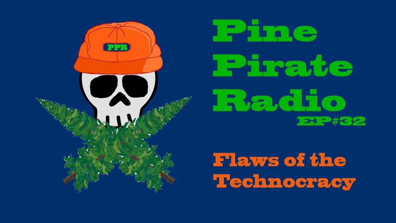 #PinePirateRadioPodcast32 - Flaws of the Technocracy